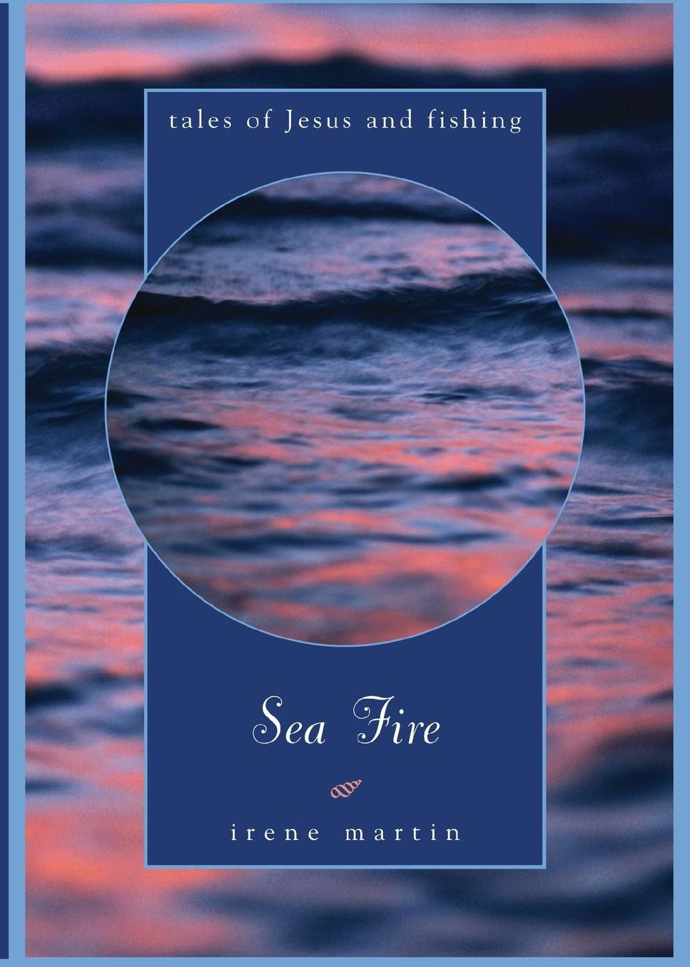 Sea Fire: A Tale of Jesus and Fishing