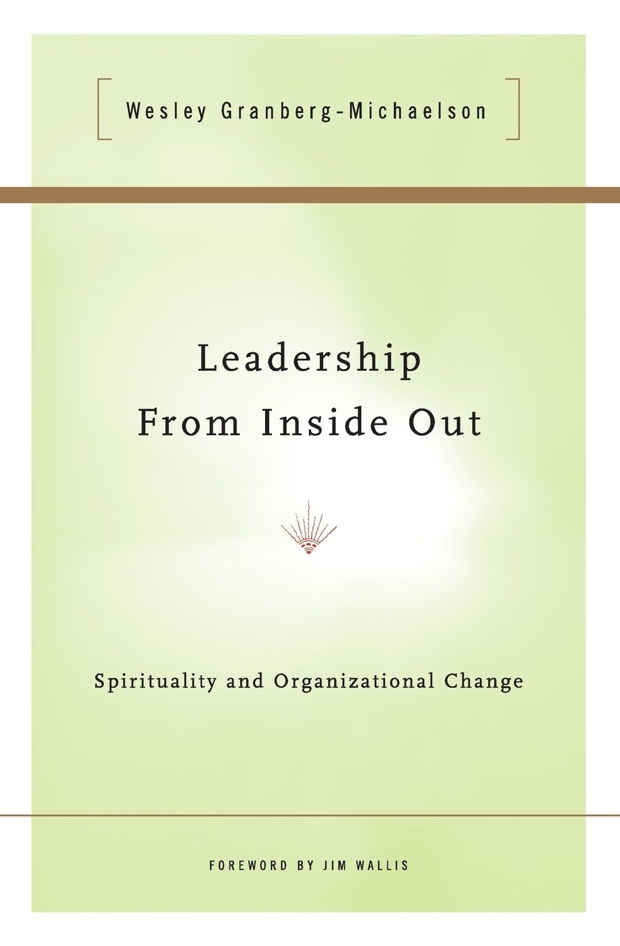 Leadership from Inside Out: Spirituality and Organizational Change