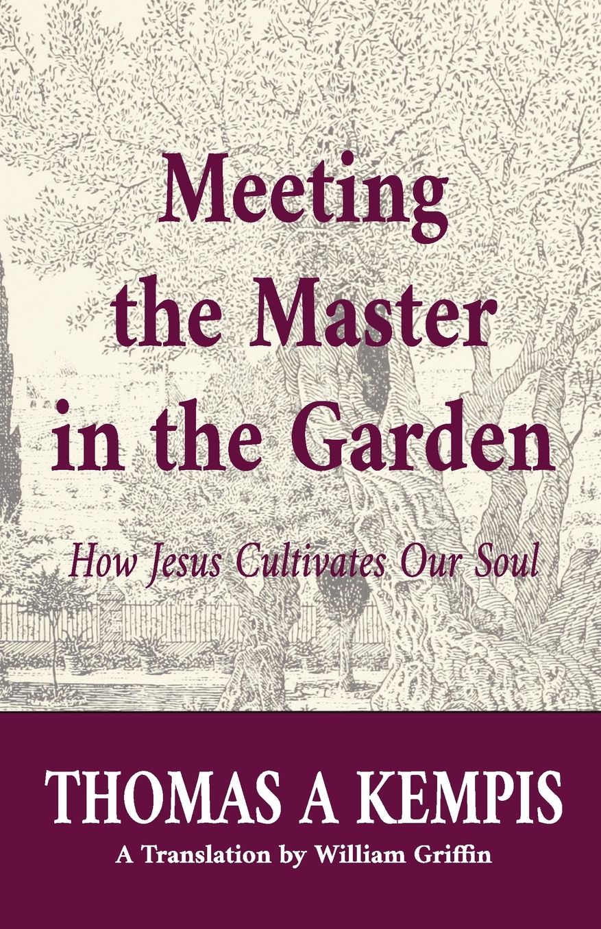 Meeting the Master in the Garden: How Jesus Cultivates Our Soul