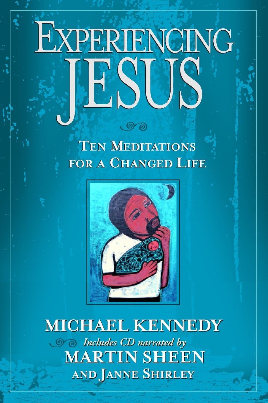 Experiencing Jesus: Ten Meditations for a Changed Life