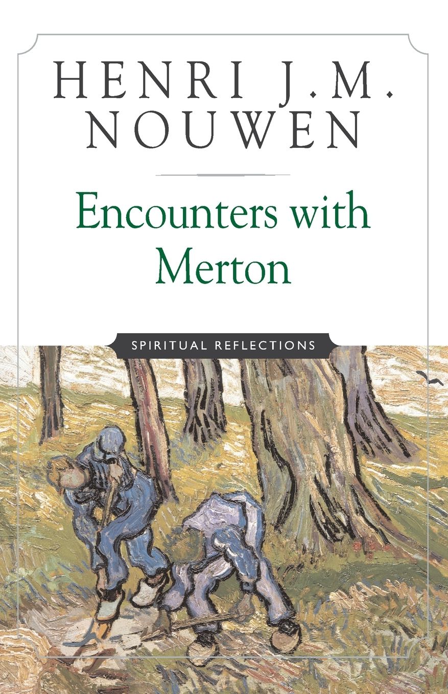 Encounters with Merton: Spiritual Reflection