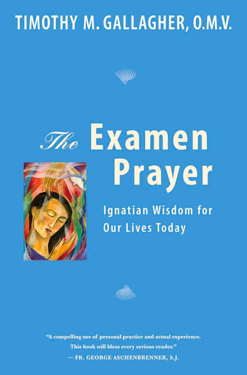 The Examen Prayer: Ignatian Wisdom for Our LivesToday