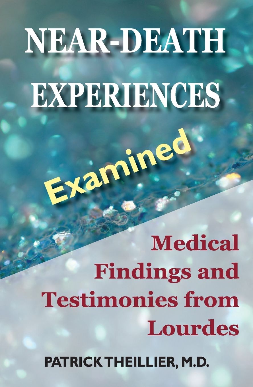 Near-Death Experiences Examined: Medical Findings and Testimonies from Lourdes