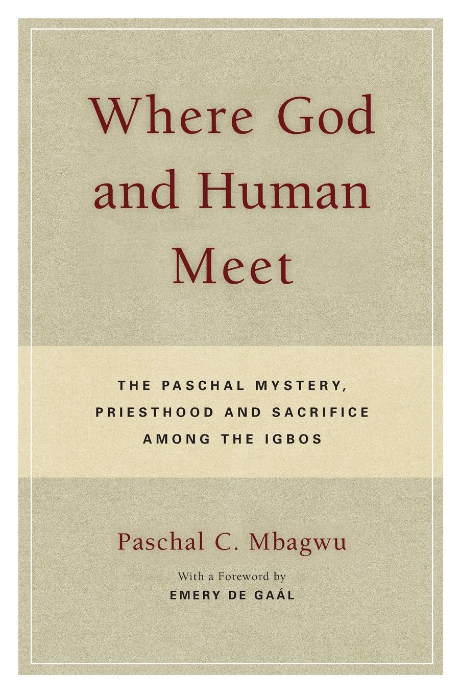 Where God and Human Meet: The Paschal Mystery, Priesthood and Sacrifice Among the Igbos