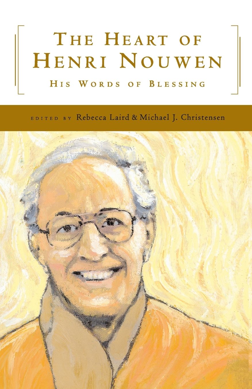 The Heart of Henri Nouwen: His Words of Blessing