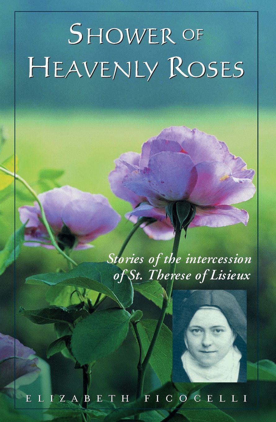 Shower of Heavenly Roses: Stories of the Intercession of St. Therese of Lisieux