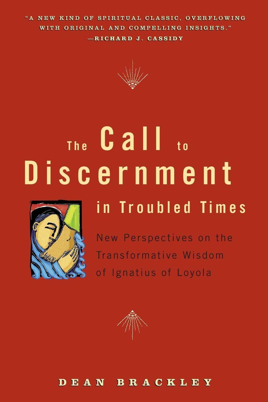 Call to Discernment in Troubled Times: New Perspectives on the Transformative Wisdom of Ignatius of Loyola