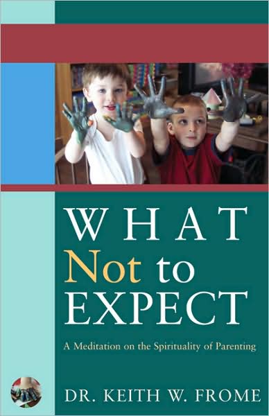 What Not to Expect: A Meditation on the Spirituality of Parenting