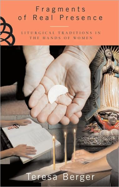 Fragments of Real Presence: Liturgical Traditions in the Hands of Woman