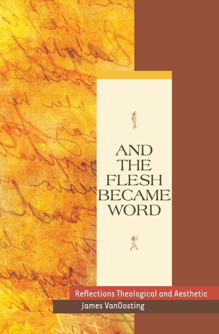 And the Flesh Became Word: Reflections Theological and Aesthetic