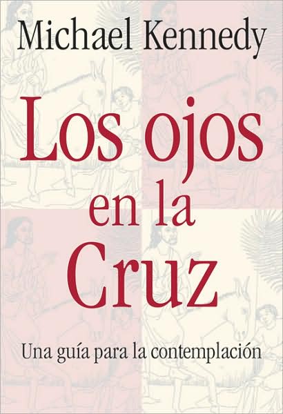 Ojos En la Cruz: Una Guia Para Contemplacion (Eyes on the Cross)