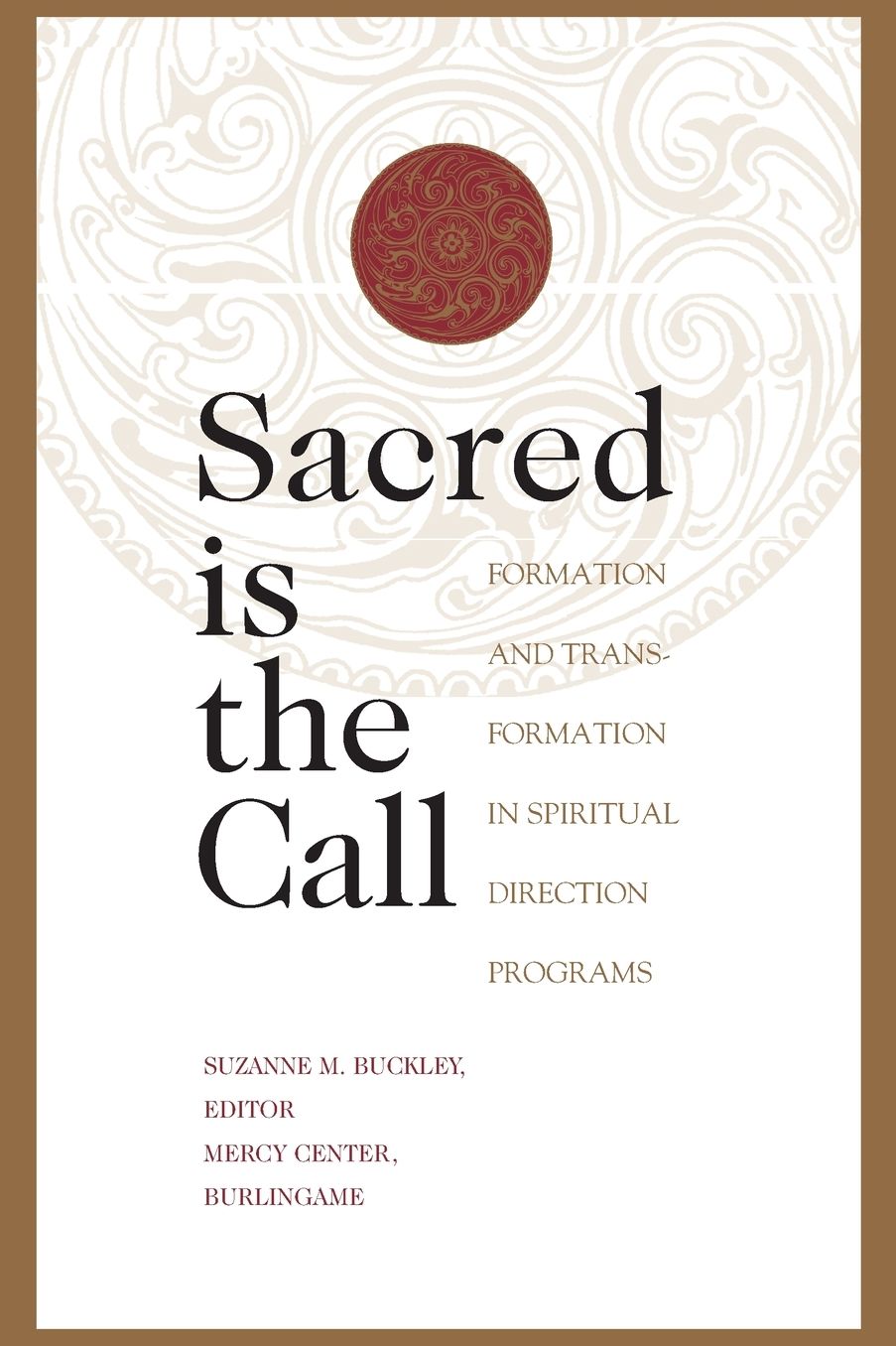 Sacred Is the Call: Formation and Transformation in Spiritual Direction Programs