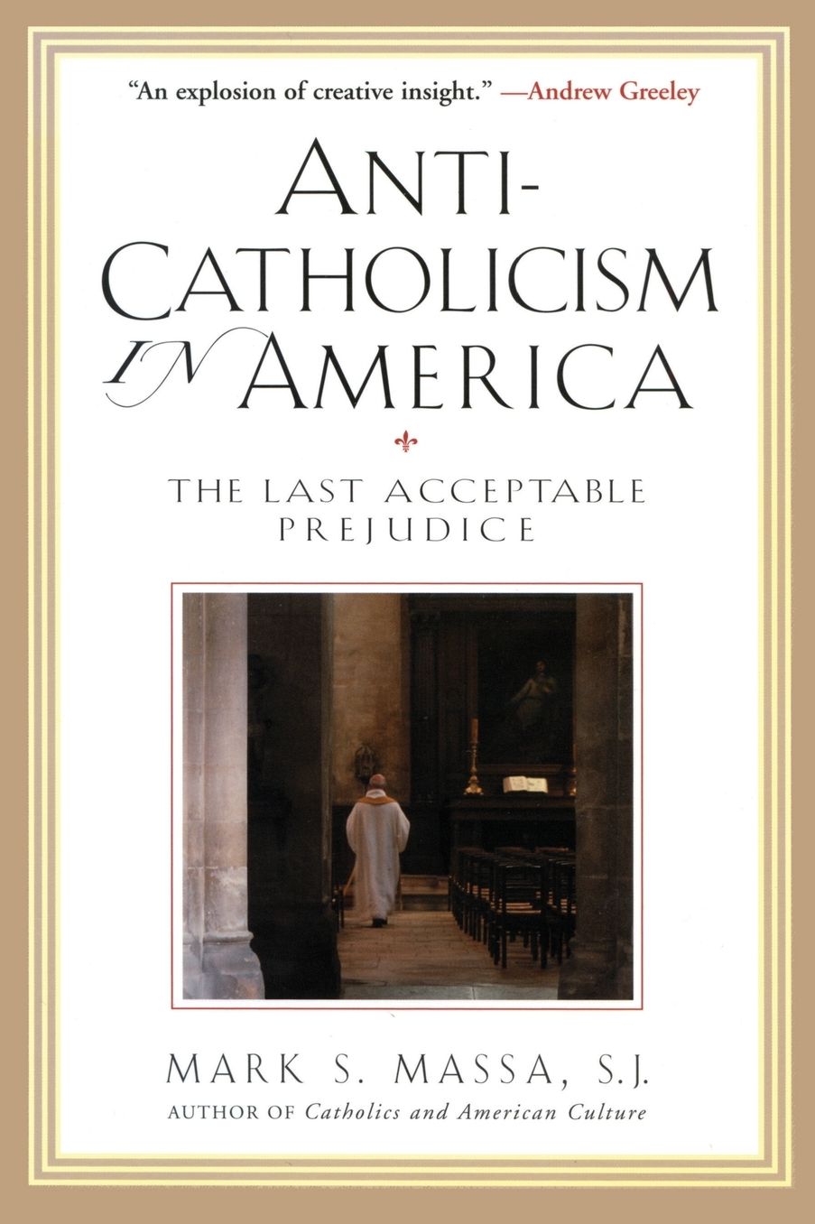 Anti-Catholicism in America: The Last Acceptable Prejudice