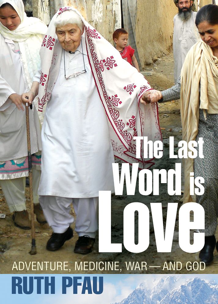 The Last Word Is Love: Adventure, Medicine, War and God