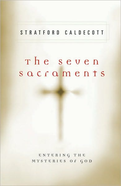 The Seven Sacraments: Entering the Mysteries of God