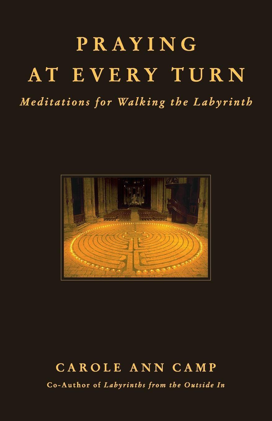Praying at Every Turn: Meditations for Walking the Labyrinth
