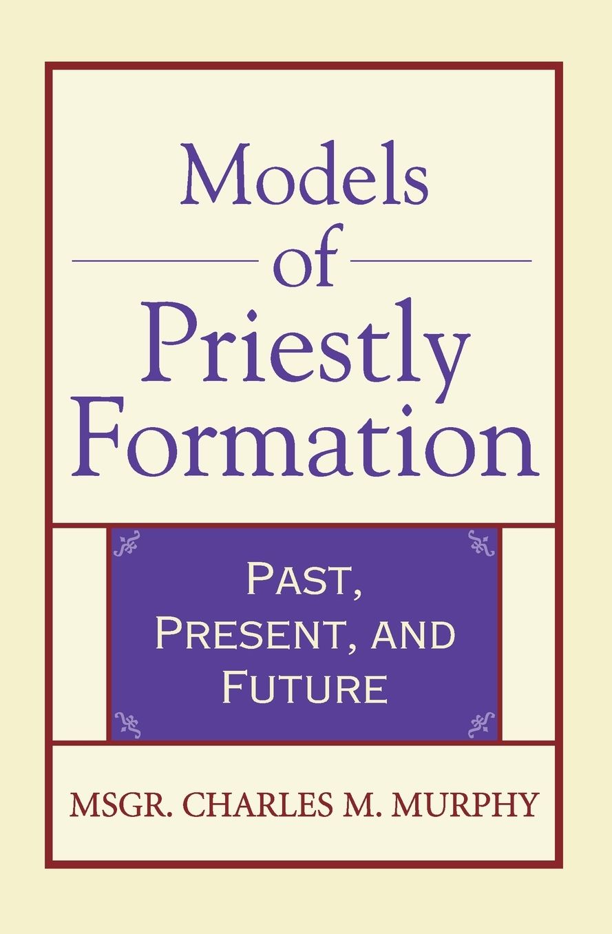 Models of Priestly Formation: Past, Present, and Future