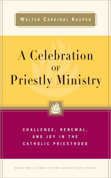 Celebration of Priestly Ministry: Challenge, Renewal, and Joy in the Catholic Priesthood