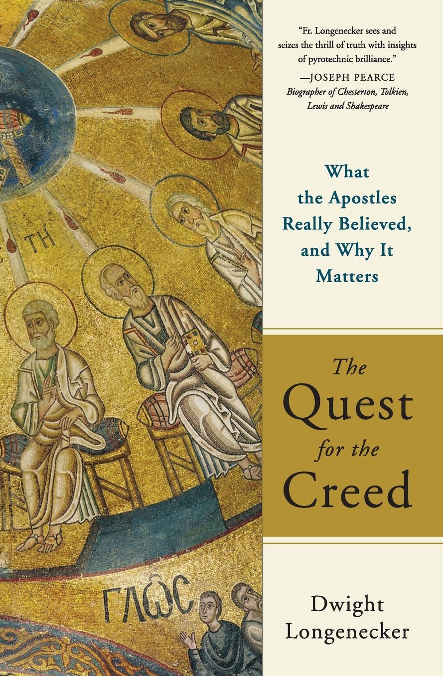 The Quest for the Creed: What the Apostles Really Believed, and Why It Matters