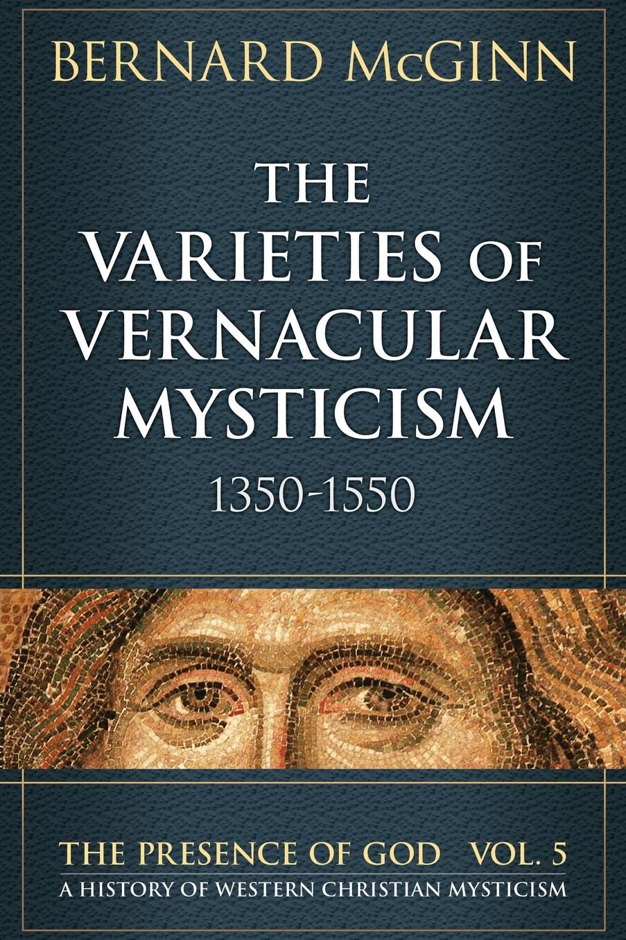 The Varieties of Vernacular Mysticism: 1350-1550