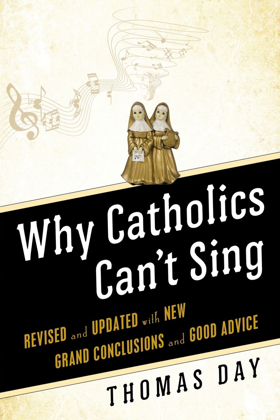 Why Catholics Can't Sing: The Culture of Catholicism and the Triumph of Bad Taste
