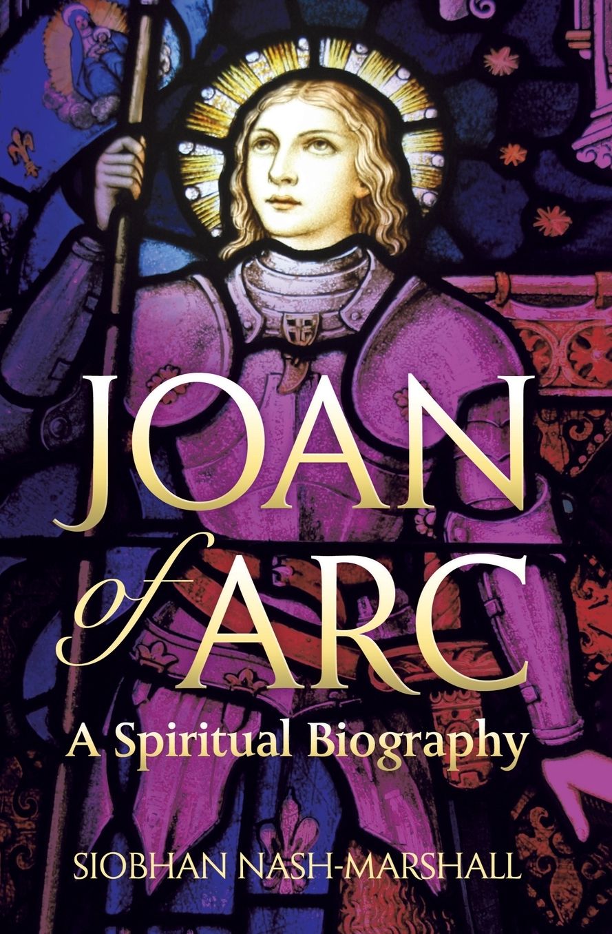 Joan of Arc: A Spiritual Biography