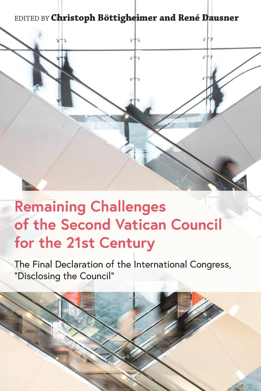 The Remaining Challenges of the Second Vatican Council for the 21st Century: The Final Declaration of the International Congress, "Disclosing' the Council"