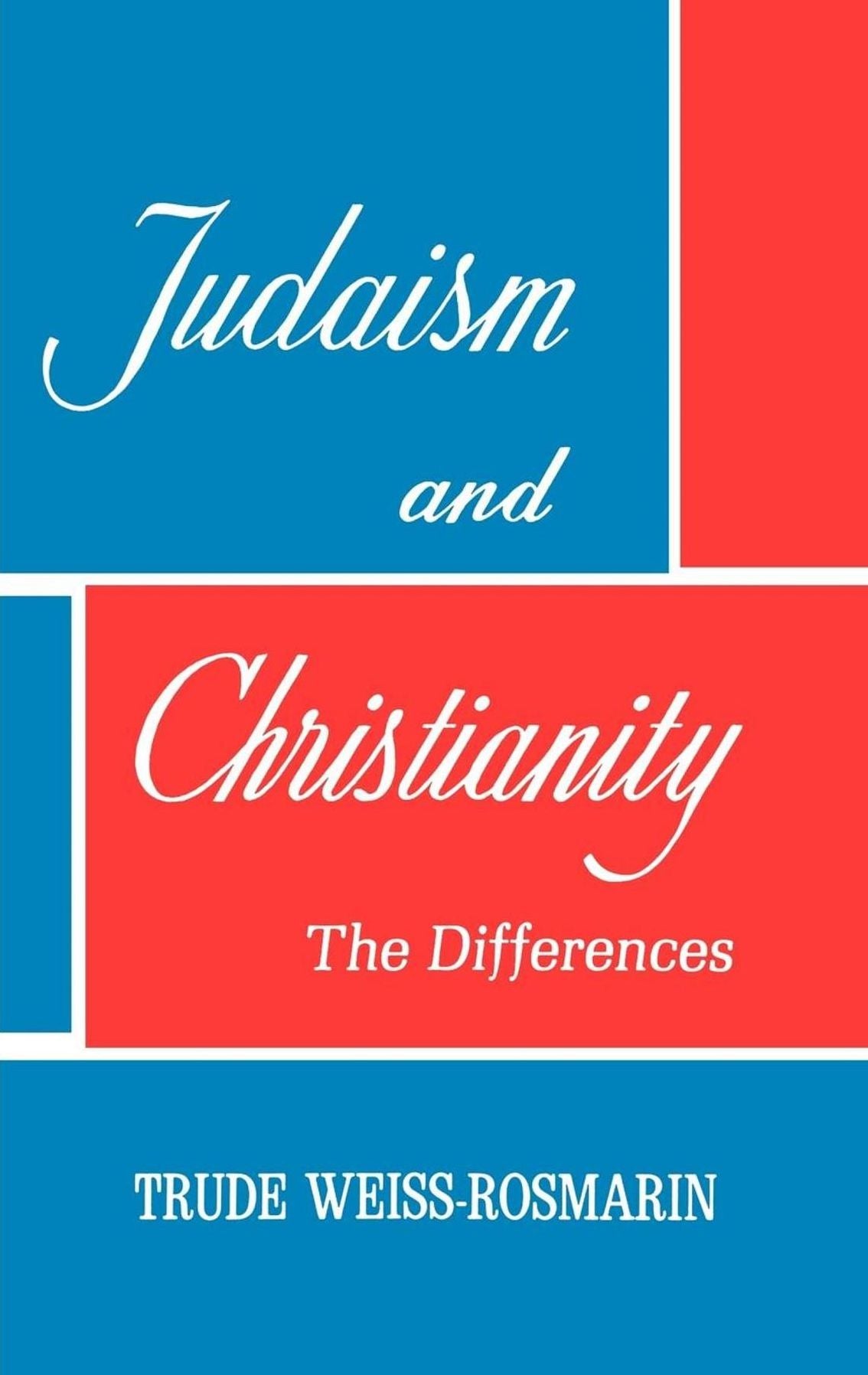 JUDAISM AND CHRISTIANITY: THE DIFFERENCES