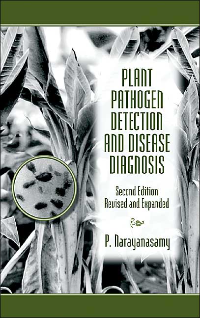 Plant Pathogen Detection and Disease Diagnosis (Soils, Plants, and the Environment Series)