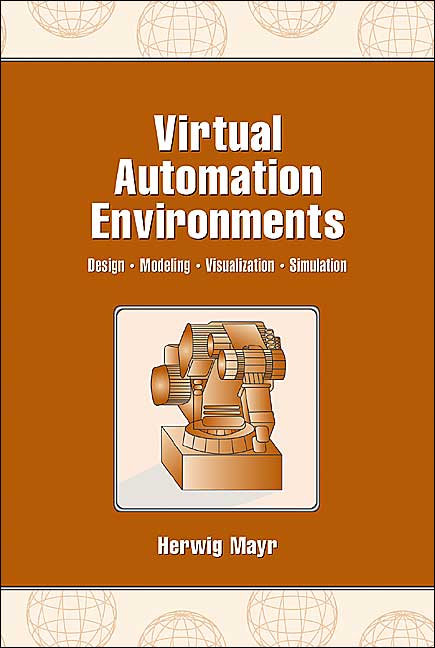 Virtual Automation Environments: Design, Modeling, Visualization, Simulation