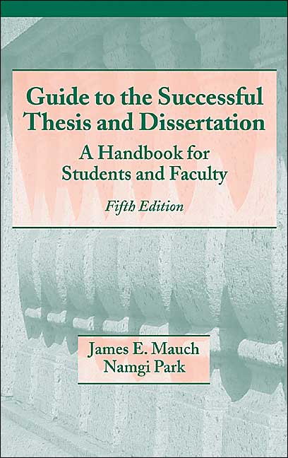 Guide to the Successful Thesis and Dissertation: A Handbook for Students and Faculty