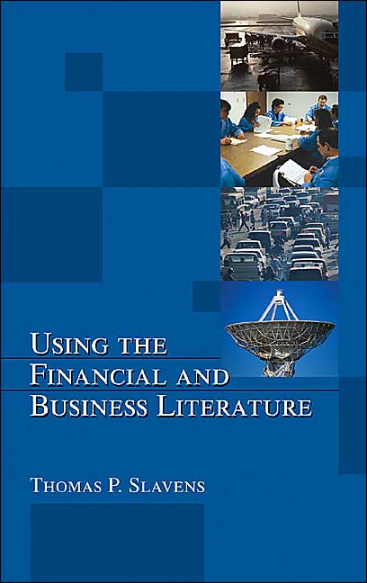 Using the Financial and Business Literature(Books in Library and Information Science: A Series of Monographs and Textbooks)
