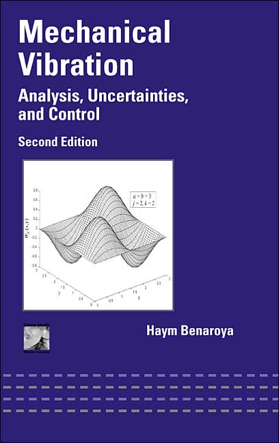 Mechanical Vibration: Analysis, Uncertainties, and Control (Mechanical Engineering Series, Vol.181)