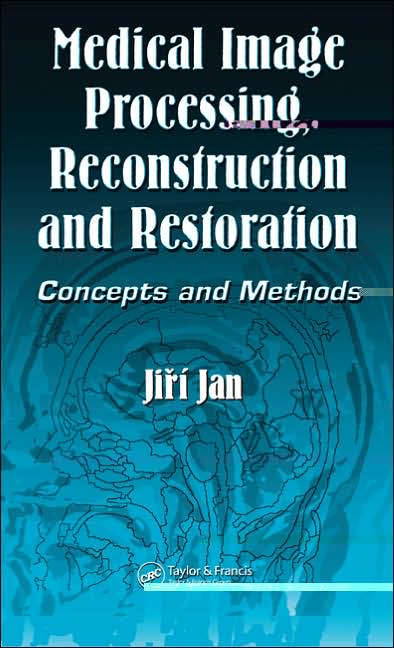 Medical Image Processing, Reconstruction and Restoration: Concepts and Methods