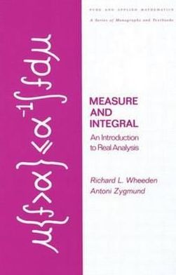 Measure and Integral: An Introduction to Real Analysis