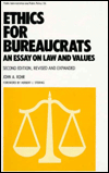 Ethics for Bureaucrats: An Essay on Law and Values