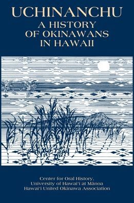 Uchinanchu: A History of Okinawans in Hawaii