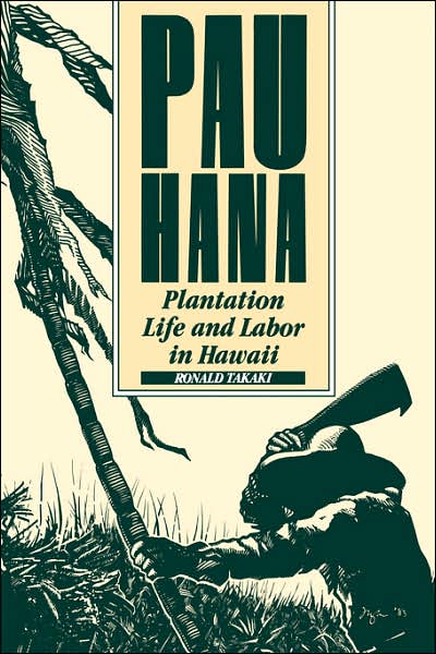 Pau Hana: Plantation Life and Labor in Hawaii, 1835-1920