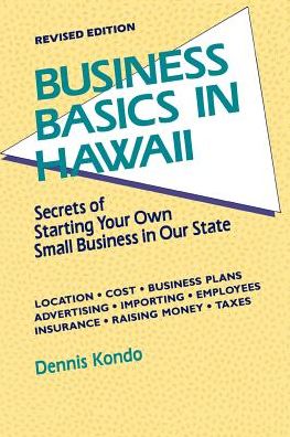 Business Basics in Hawaii: Secrets of Starting Your Own Small Business in Our State