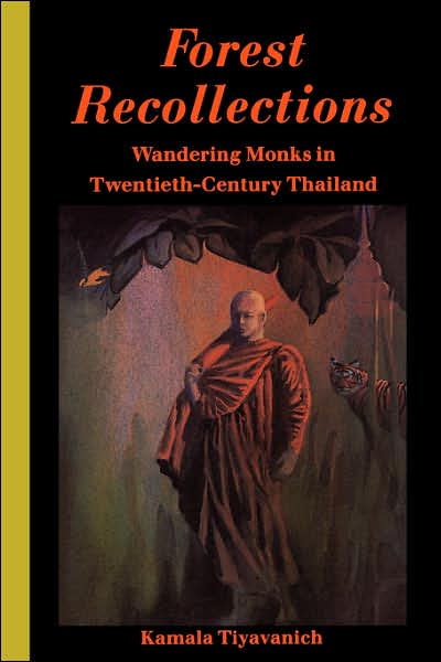 Forest Recollections: Wandering Monks in Twentieth-Century Thailand