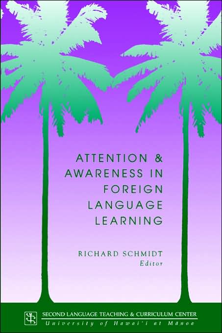 Attention and Awareness in Foreign Language Learning