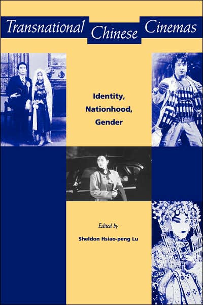 Transnational Chinese Cinemas: Identity, Nationhood, Gender