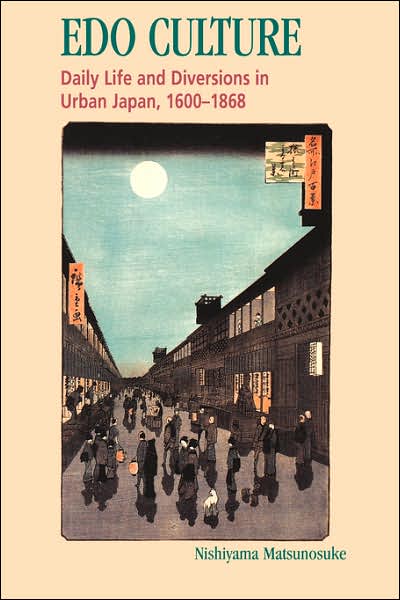 Edo Culture: Daily Life and Diversions in Urban Japan, 1600-1868