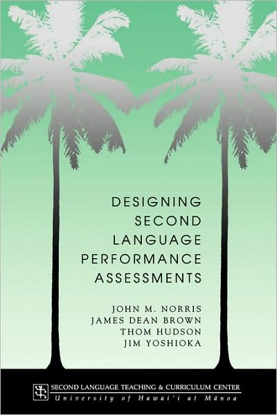 Designing Second Language Performance Assessments