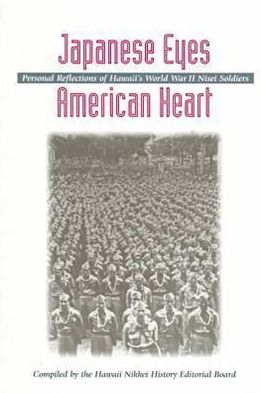 Japanese Eyes American Hearts : Personal Reflections of Hawaii's World War II Nisei Soldiers