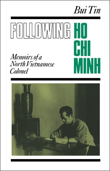 Following Ho Chi Minh: The Memoirs of a North Vietnamese Colonel