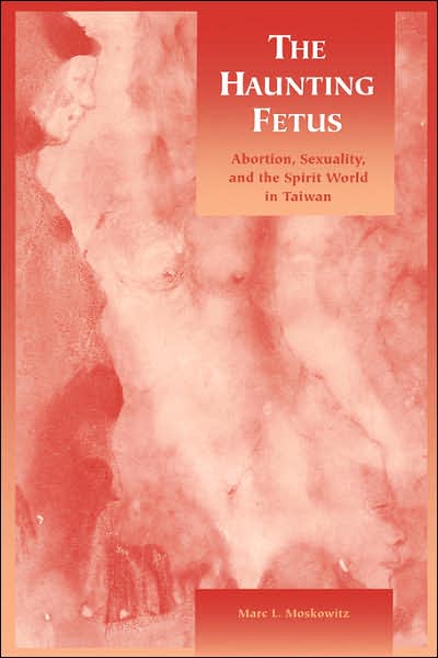 The Haunting Fetus: Abortion, Sexuality and the Spirit World in Taiwan