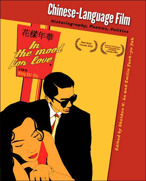Chinese-Language Film: Historiography, Poetics, Politics