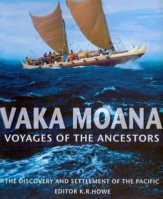 Vaka Moana, Voyages of the Ancestors: The Discovery and Settlement of the Pacific