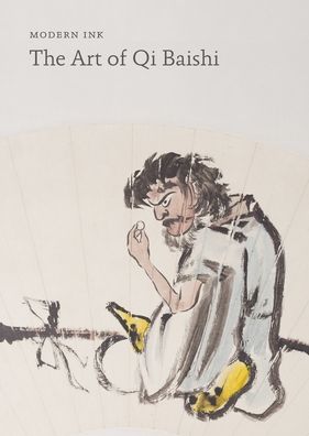 Modern Ink: The Art of Qi Baishi